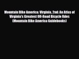 Download Mountain Bike America: Virginia 2nd: An Atlas of Virginia's Greatest Off-Road Bicycle