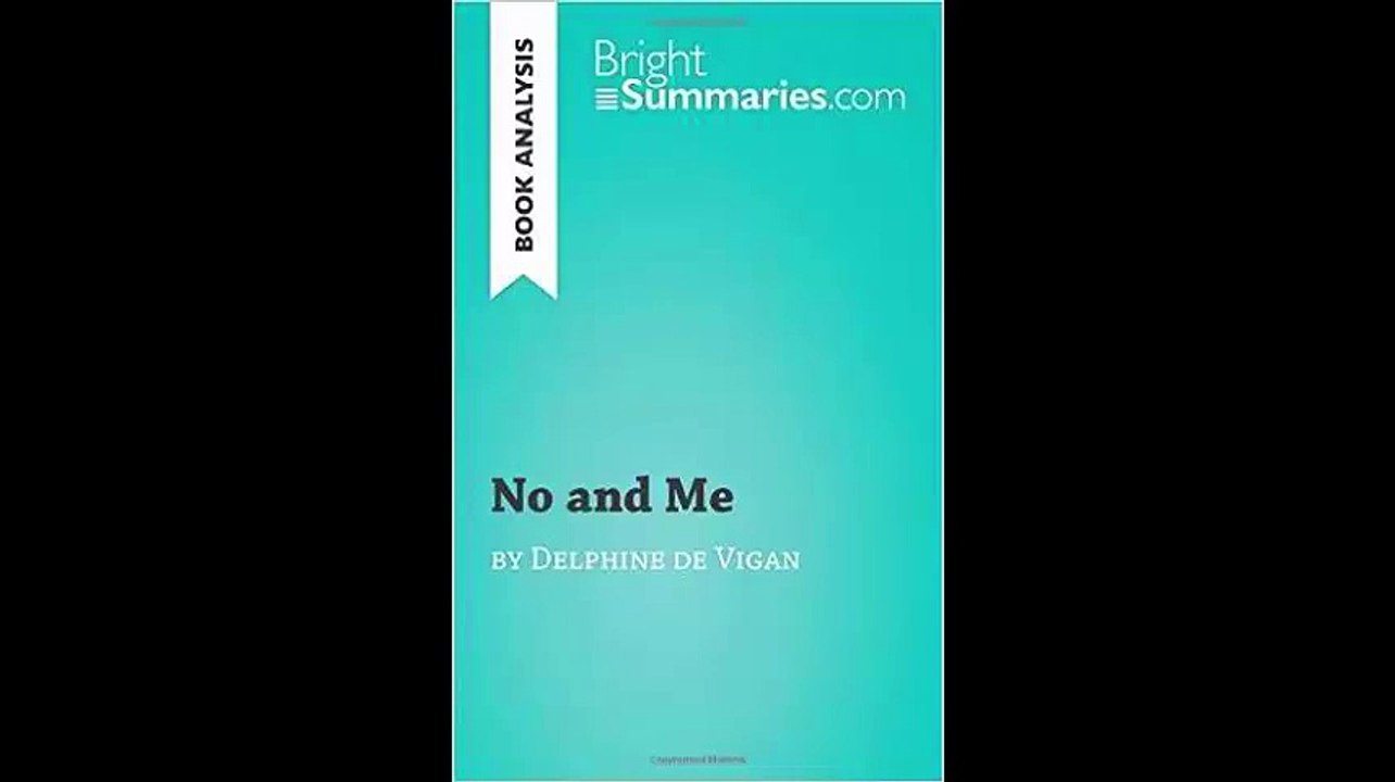 [Télécharger PDF] Book Analysis No and Me by Delphine de Vigan Summary, Analysis and Reading Guide