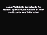 Download Insiders' Guide to the Nascar Tracks: The Unofficial Opinionated Fan's Guide to the