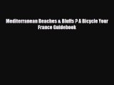 Download Mediterranean Beaches & Bluffs ? A Bicycle Your France Guidebook Free Books