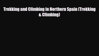 PDF Trekking and Climbing in Northern Spain (Trekking & Climbing) PDF Book Free
