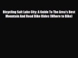 Download Bicycling Salt Lake City: A Guide To The Area's Best Mountain And Road Bike Rides