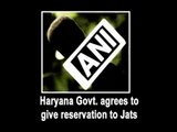 Haryana Govt. agrees to give reservation to Jats