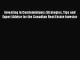 [PDF] Investing in Condominiums: Strategies Tips and Expert Advice for the Canadian Real Estate