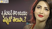 16 Years For Shruthi hassan First Experinece - Filmy Focus