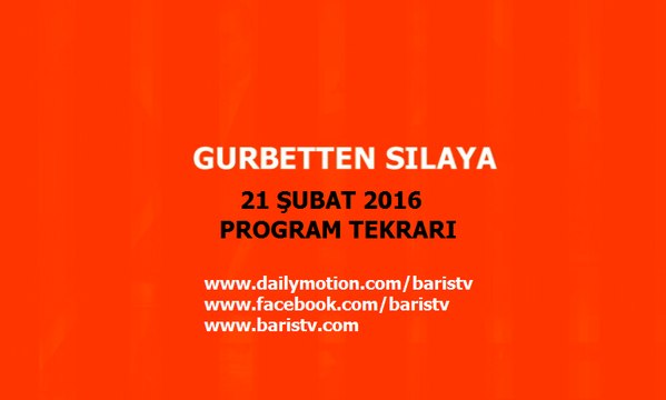Gurbetten Sılaya Programı 21 Şubat 2016