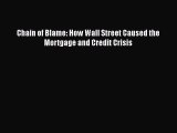 [PDF] Chain of Blame: How Wall Street Caused the Mortgage and Credit Crisis Read Online