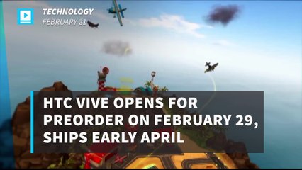 HTC Vive opens for preorder on February 29, ships early April