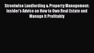 [PDF] Streetwise Landlording & Property Management: Insider's Advice on How to Own Real Estate