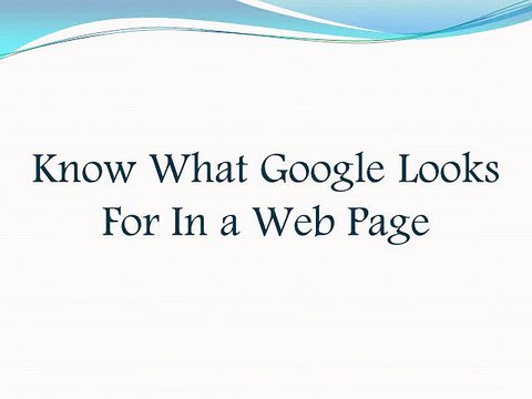 Know What Google Looks For In a Web Page
