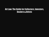 Download Art Law: The Guide for Collectors Investors Dealers & Artists Free Books