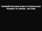 Read The MindUP Curriculum: Grades 3-5: Brain-Focused Strategies for Learning—and Living Ebook