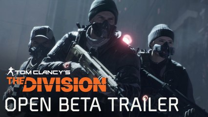 Tom Clancy’s The Division - Open Beta Trailer