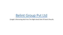 Belint Group Pvt Ltd - Google Is Removing Ads From The Right-Hand Side Of Search Results