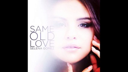 SELENA GOMEZ - Same Old Love -  LYRICS