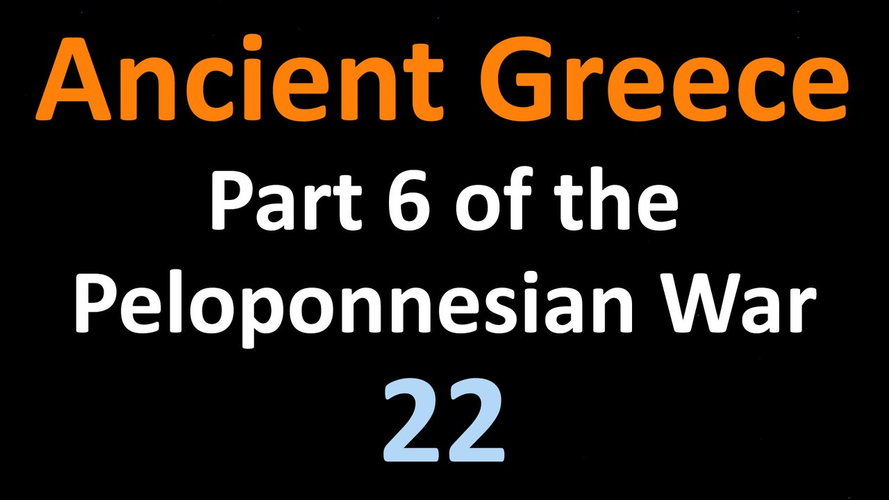 Ancient Greek History - Part 6 of the Peloponnesian War - Peace of Nicias - 22