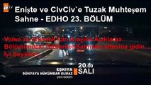 Enişte ve CivCiv`e Tuzak Muhteşem Sahne - EDHO 23. BÖLÜM