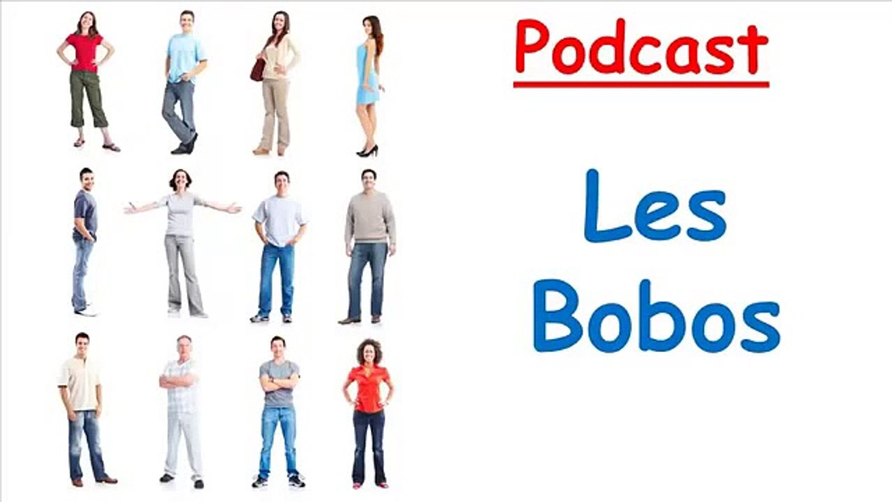 Apprendre le français. Podcast français. Les Bobos (niveau B1/B2)