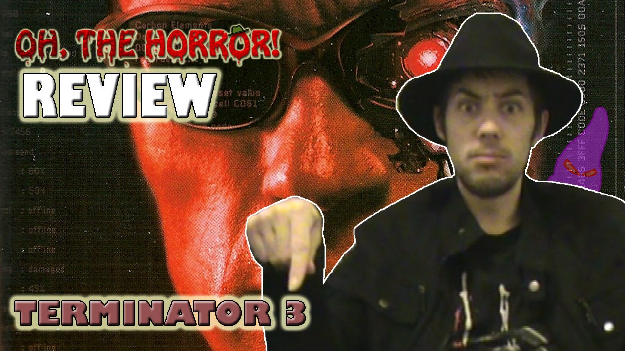 Oh, the Horror! (32): Terminator 3