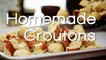 DIY Homemade Croutons in 15 minutes