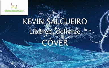 Kevin Salgueiro - Libérée, délivrée (Cover Officiel) La Reine des Neiges