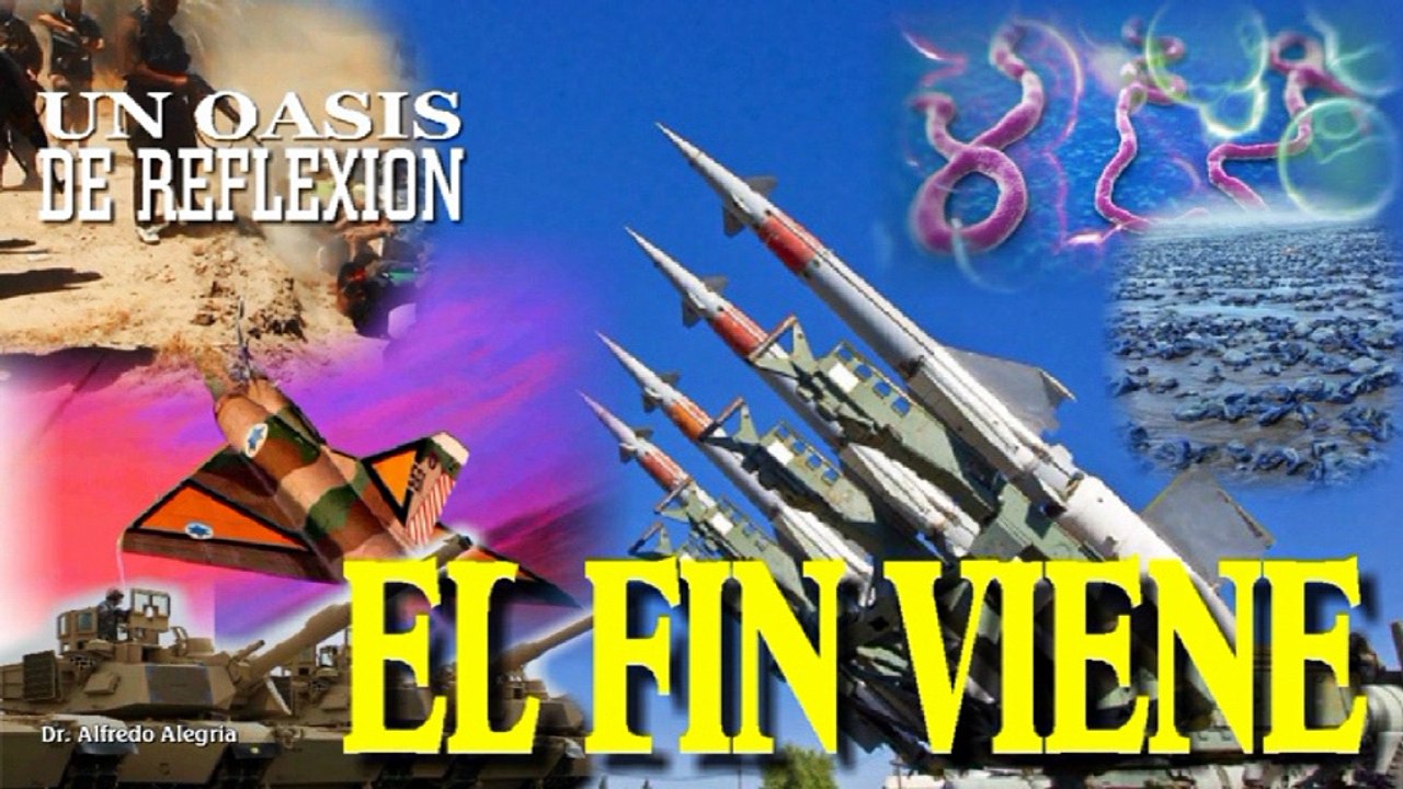 EL FIN VIENE Dr Alfredo Alegria