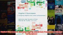Download PDF  Digital Cityscapes Merging Digital and Urban Playspaces Digital Formations FULL FREE