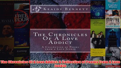 Download PDF  The Chronicles Of A Love Addict A Collection of Poems From A Love Junkie FULL FREE