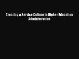 Download Creating a Service Culture in Higher Education Administration PDF Online