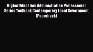 Read Higher Education Administration Professional Series Textbook Contemporary Local Government