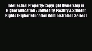 Read Intellectual Property: Copyright Ownership in Higher Education : University Faculty &