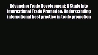 [PDF] Advancing Trade Development: A Study into International Trade Promotion: Understanding