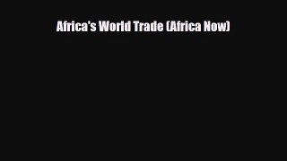 [PDF] Africa's World Trade (Africa Now) Download Online