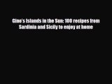 [PDF] Gino’s Islands in the Sun: 100 recipes from Sardinia and Sicily to enjoy at home Download