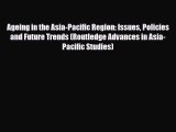 [PDF] Ageing in the Asia-Pacific Region: Issues Policies and Future Trends (Routledge Advances