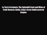 [PDF] La Terra Fortunata: The Splendid Food and Wine of Friuli Venezia-Giulia Italy's Great