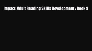 Read Impact: Adult Reading Skills Development : Book 3 PDF Online