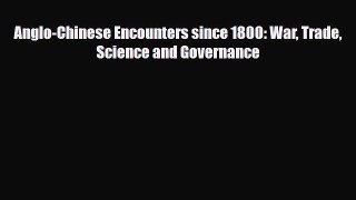 [PDF] Anglo-Chinese Encounters since 1800: War Trade Science and Governance Read Full Ebook