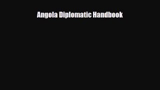 [PDF] Angola Diplomatic Handbook Read Online