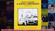Download PDF  How To Build a Small Brewery A Handbook for AllGrain Brewing FULL FREE