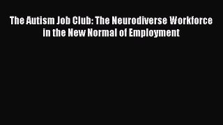 [PDF] The Autism Job Club: The Neurodiverse Workforce in the New Normal of Employment Download