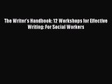 Download The Writer's Handbook: 12 Workshops for Effective Writing: For Social Workers PDF