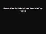 Read Market Wizards Updated: Interviews With Top Traders Ebook Free