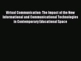 Read Virtual Communication: The Impact of the New Informational and Communicational Technologies