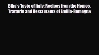 [PDF] Biba's Taste of Italy: Recipes from the Homes Trattorie and Restaurants of Emilia-Romagna
