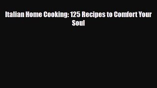 [PDF] Italian Home Cooking: 125 Recipes to Comfort Your Soul Download Online
