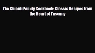 [PDF] The Chianti Family Cookbook: Classic Recipes from the Heart of Tuscany Download Online