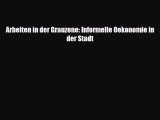 [PDF] Arbeiten in der Grauzone: Informelle Oekonomie in der Stadt Read Online