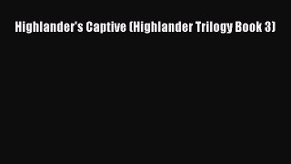PDF Highlander's Captive (Highlander Trilogy Book 3) [Read] Online