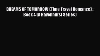 Download DREAMS OF TOMORROW (Time Travel Romance) : Book 4 (A Ravenhurst Series) [Download]